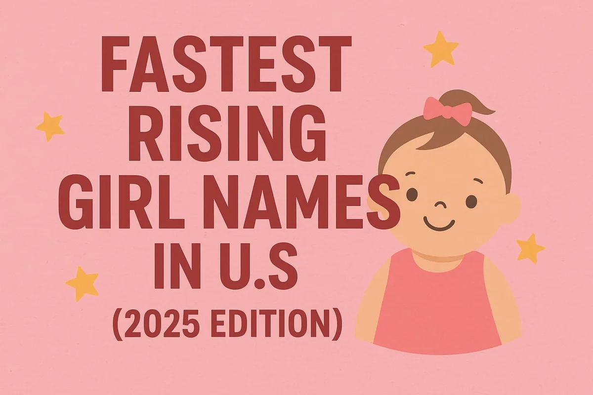 Fastest Rising Girl Names in U.S (2025 Edition)